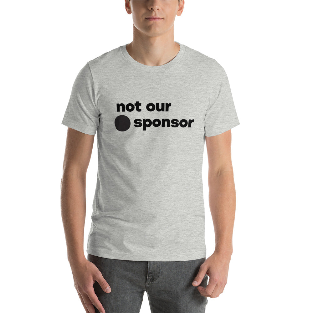 "We Sponsor Them" Unisex T-Shirt